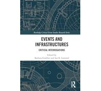 Events and Infrastructures: Critical Interrogations (Routledge Critical Event Studies Research Series.)