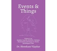 EVENTS and THINGS: Volume II of NAMES, PLACES, EVENTS, THINGS: Ruminations and Essays on Hindu Mythological Tales