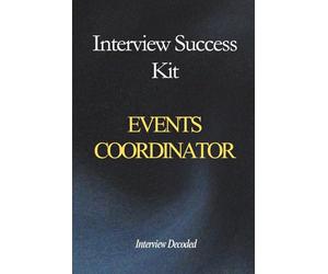 Events Coordinator Interview Success Kit: A Complete Guide to Passing Interviews with Strong Answers, Timeline Planning, Supplier Coordination, Budget Control, and High-Pressure Event Delivery