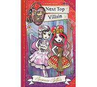 Ever After High: Next Top Villain: A School Story, Book 1
