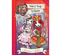 Ever After High: Next Top Villain (Ever After High: a School Story, 1)
