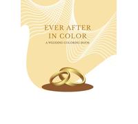 Ever After in Color: A Wedding Coloring Book