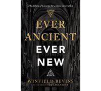 Ever Ancient, Ever New: The Allure of Liturgy for a New Generation