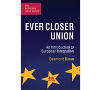 Ever Closer Union: An Introduction to European Integration (The European Union Series)