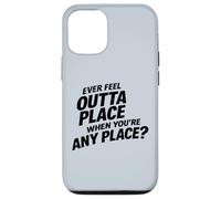 Ever Feel Outta Place When You're Any Place Awkward Case for iPhone 12/12 Pro