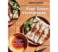 Ever-Green Vietnamese, Andrea Nguyen, Hardback
