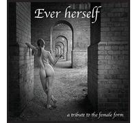 Ever Herself: a tribute to the female form