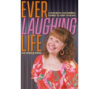 Ever Laughing Life: 31 Humorous and Inspiring Stories to Start Your Day