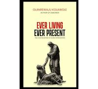 Ever Living Ever Present: The Continuation of Miracles (Holy Spirit, Revival, and Miracles Series)