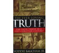 Ever - Loving Truth, The: Can Faith Thrive in a Post-Christian Culture? by Broadman and Holman (July 01,2010)