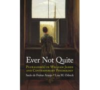 Ever Not Quite : Pluralism(s) in William James and Contemporary Psychology