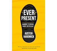 Ever Present: Running to Survive, Thrive and Believe