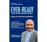 EVER-READY ("They Called Me Agaa-byiko"): Essays On Pastoral Availability