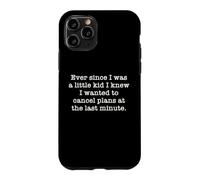 Ever Since I Was A Kid I Knew I Wanted To Cancel Plans Quote Case for iPhone 11 Pro