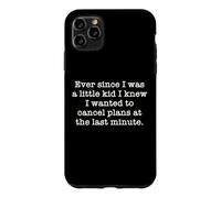 Ever Since I Was A Kid I Knew I Wanted To Cancel Plans Quote Case for iPhone 11 Pro Max