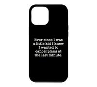 Ever Since I Was A Kid I Knew I Wanted To Cancel Plans Quote Case for iPhone 12 Pro Max