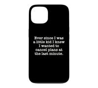 Ever Since I Was A Kid I Knew I Wanted To Cancel Plans Quote Case for iPhone 13