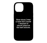 Ever Since I Was A Kid I Knew I Wanted To Cancel Plans Quote Case for iPhone 14