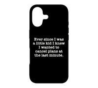 Ever Since I Was A Kid I Knew I Wanted To Cancel Plans Quote Case for iPhone 17