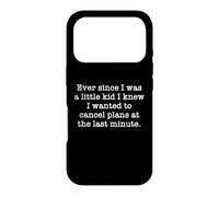 Ever Since I Was A Kid I Knew I Wanted To Cancel Plans Quote Case for iPhone 17 Pro
