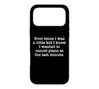 Ever Since I Was A Kid I Knew I Wanted To Cancel Plans Quote Case for iPhone 17 Pro Max
