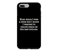 Ever Since I Was A Kid I Knew I Wanted To Cancel Plans Quote Case for iPhone 7 Plus/8 Plus