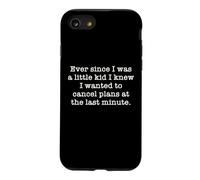 Ever Since I Was A Kid I Knew I Wanted To Cancel Plans Quote Case for iPhone SE (2020) / 7/8