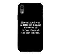 Ever Since I Was A Kid I Knew I Wanted To Cancel Plans Quote Case for iPhone XR