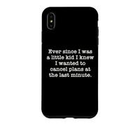 Ever Since I Was A Kid I Knew I Wanted To Cancel Plans Quote Case for iPhone XS Max