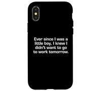 Ever Since I Was A Little Boy I Didn't Want To Work Sarcasm Case for iPhone X/XS