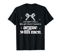 Ever Since I was A Little Girl I Knew I Wanted to Argue with Value Graphic T-Shirt