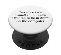 Ever Since I Was a Small Child Computer Humor Quote PopSockets Adhesive PopGrip