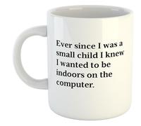 Ever Since I was A Small Child... | Funny Gift Idea Cup Tea Coffee | 11oz Mug