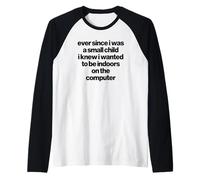 Ever Since I was a Small Child I Knew I Wanted The Computer Raglan Baseball Tee