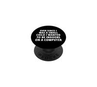 Ever Since I Was A Small Child I Wanted Indoors Funny Gaming PopSockets Adhesive PopGrip