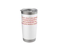 Ever Since I was Young I Wanted to Transform Unstructured Stainless Steel Insulated Tumbler