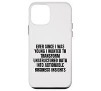 ever since I was young wanted to transform unstructured data Case for iPhone 12 mini