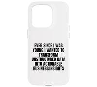 ever since I was young wanted to transform unstructured data Case for iPhone 15 Pro