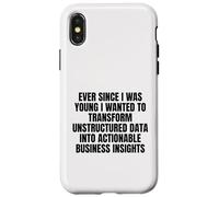 ever since I was young wanted to transform unstructured data Case for iPhone X/XS