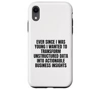 ever since I was young wanted to transform unstructured data Case for iPhone XR
