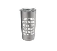 Ever Tried - Ever Failed - Try Again - Motivational Teacher Stainless Steel Insulated Tumbler