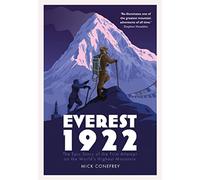 Everest 1922: The Epic Story of the First Attempt on the World’s Highest Mountain