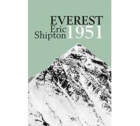 Everest 1951: The Mount Everest Reconnaissance Expedition 1951 (Eric Shipton: The Mountain Travel Books)