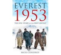 Everest 1953 : The Epic Story of the First Ascent