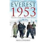 Everest 1953: The Epic Story Of The First Ascent by Mick Conefrey (2013-05-02)