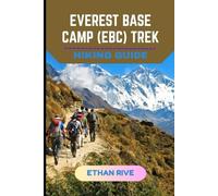 EVEREST BASE CAMP (EBC) TREK HIKING GUIDE: 21 (Journeys Through Nature, Culture, and Timeless Landscapes)