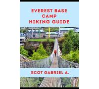 EVEREST BASE CAMP HIKING GUIDE: 11 (The Explorer’s Hiking Collection)