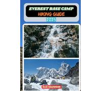 Everest Base Camp Hiking Guide 2025: 63 (TrailWise: The 2025 Hiking Series)