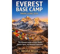 EVEREST BASE CAMP HIKING GUIDE 2026: The Ultimate Guide to Scenic Routes, Nature Spots, and Coastal Exploration: 31 (Wanderfar: A Global Hiking Companion Series)
