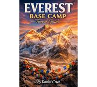Everest base camp Travel Guide: A Complete & Up-to-Date Trekking Guide with Routes, Costs, Permits, Safety & Local Insights (2026-2027 Edition)